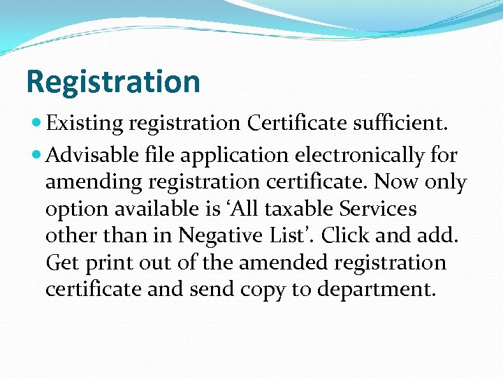 Registration Existing registration Certificate sufficient. Advisable file application electronically for amending registration certificate. Now