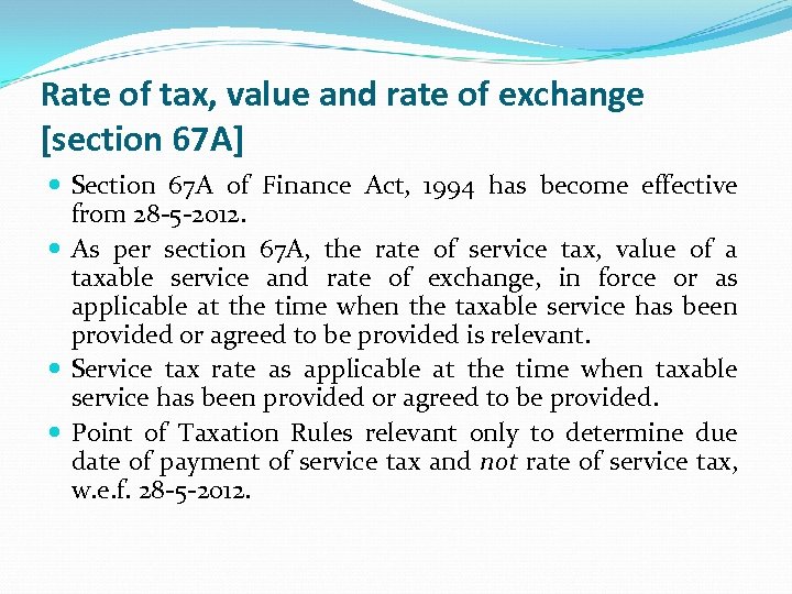 Rate of tax, value and rate of exchange [section 67 A] Section 67 A