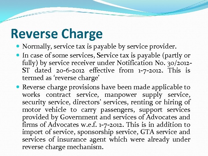Reverse Charge Normally, service tax is payable by service provider. In case of some
