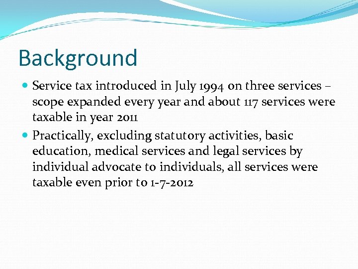 Background Service tax introduced in July 1994 on three services – scope expanded every