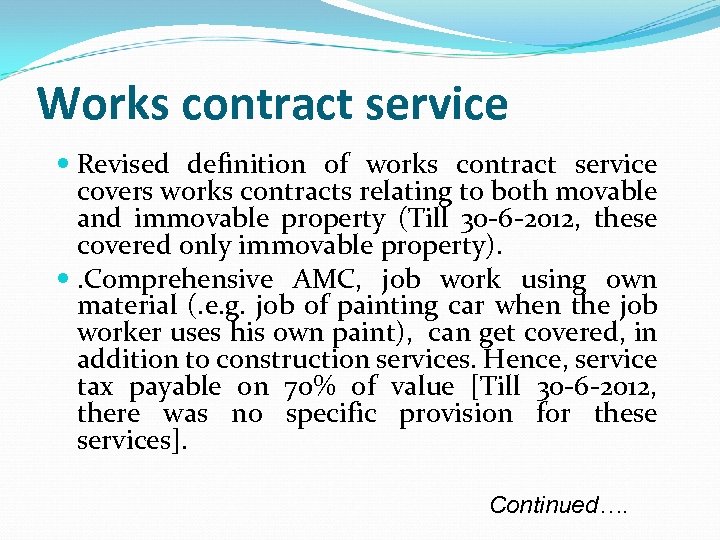 Works contract service Revised definition of works contract service covers works contracts relating to