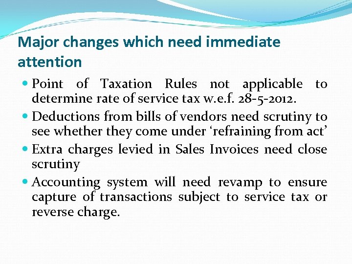 Major changes which need immediate attention Point of Taxation Rules not applicable to determine