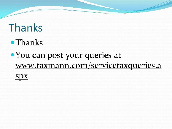 Thanks You can post your queries at www. taxmann. com/servicetaxqueries. a spx 