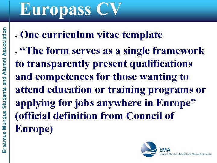 Erasmus Mundus Students and Alumni Association Europass CV One curriculum vitae template “The form