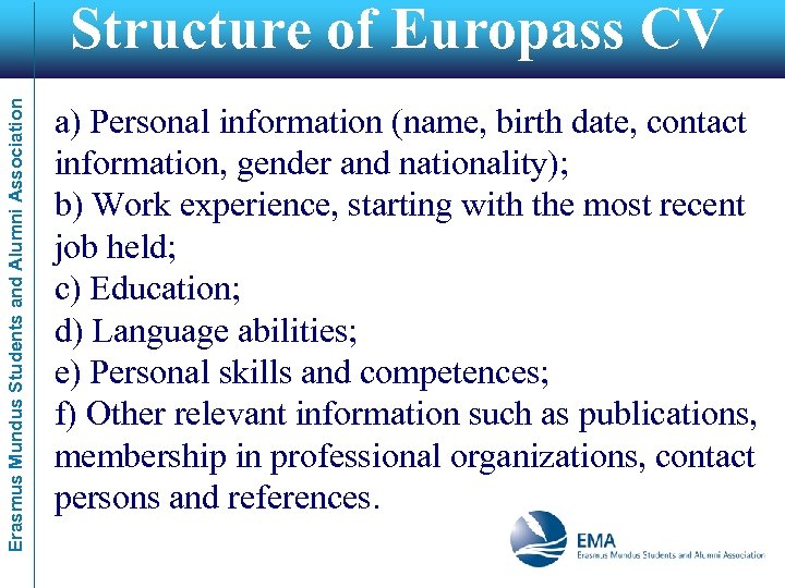 Erasmus Mundus Students and Alumni Association Structure of Europass CV a) Personal information (name,