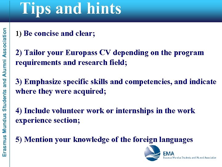 Erasmus Mundus Students and Alumni Association Tips and hints 1) Be concise and clear;