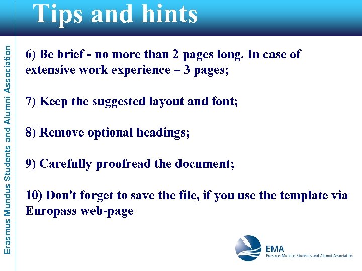 Erasmus Mundus Students and Alumni Association Tips and hints 6) Be brief - no