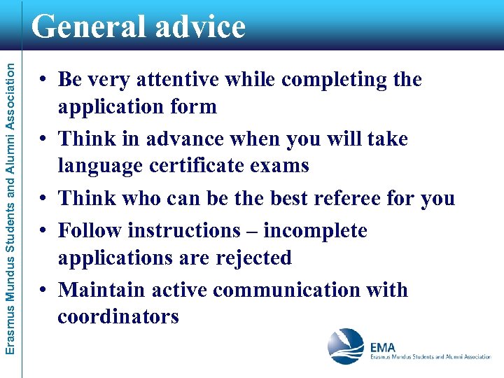 Erasmus Mundus Students and Alumni Association General advice • Be very attentive while completing