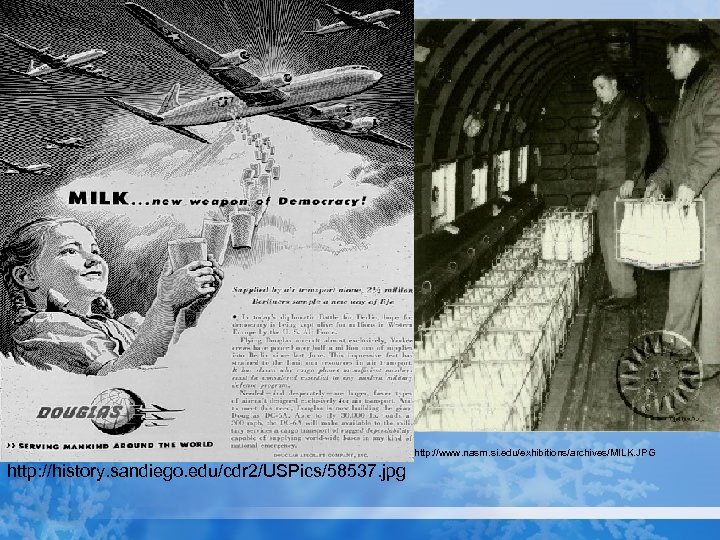 http: //www. nasm. si. edu/exhibitions/archives/MILK. JPG http: //history. sandiego. edu/cdr 2/USPics/58537. jpg 