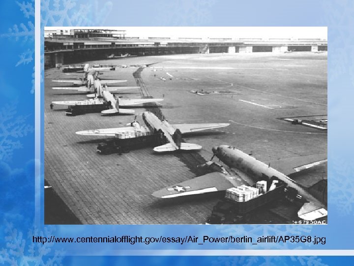 http: //www. centennialofflight. gov/essay/Air_Power/berlin_airlift/AP 35 G 8. jpg 