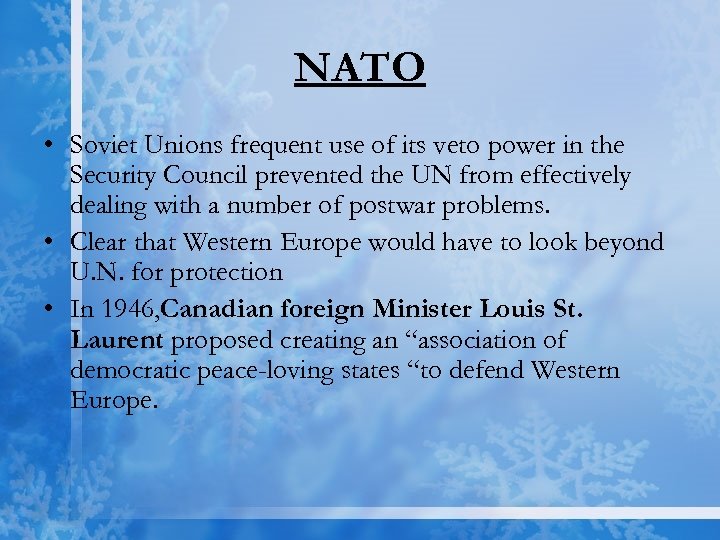 NATO • Soviet Unions frequent use of its veto power in the Security Council