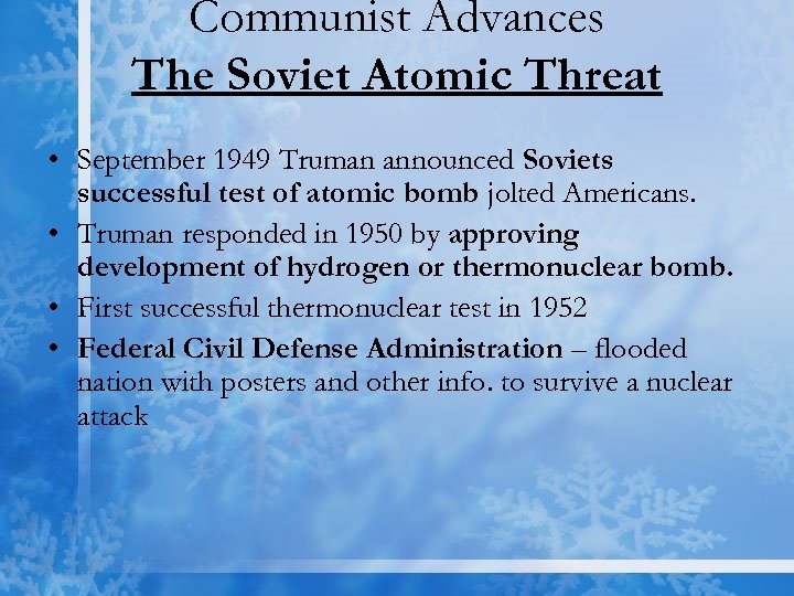 Communist Advances The Soviet Atomic Threat • September 1949 Truman announced Soviets successful test