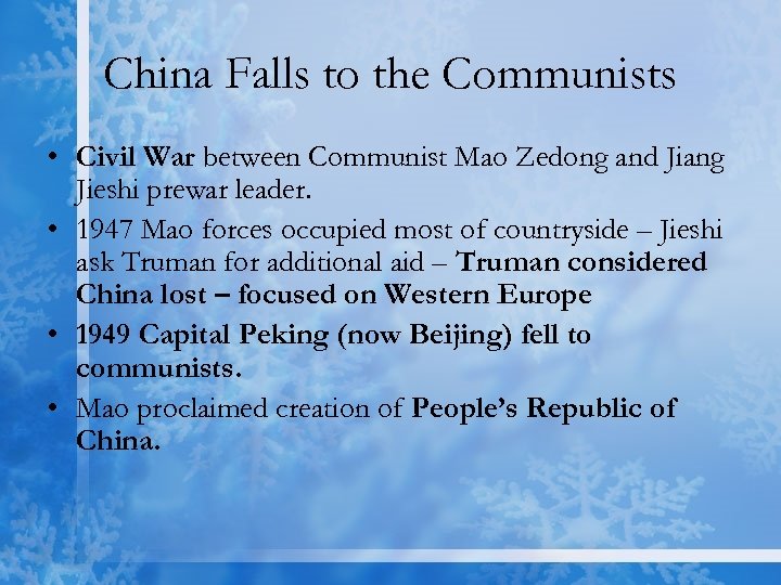 China Falls to the Communists • Civil War between Communist Mao Zedong and Jiang