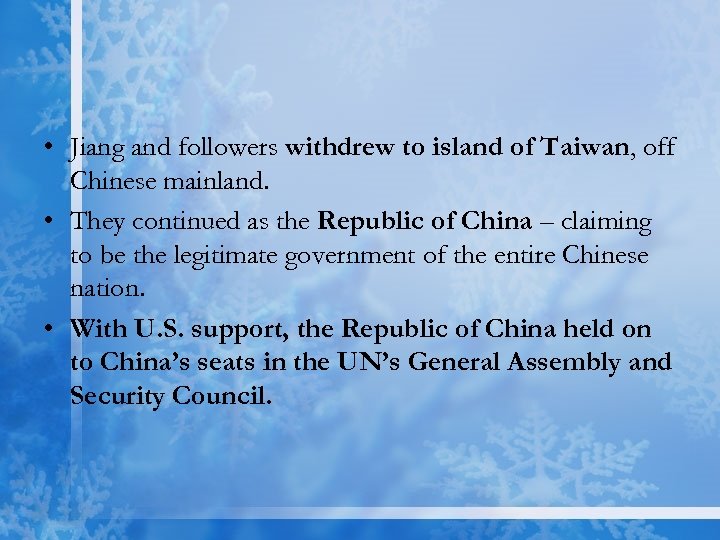  • Jiang and followers withdrew to island of Taiwan, off Chinese mainland. •