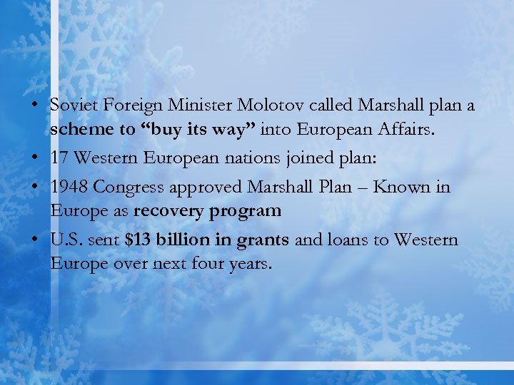  • Soviet Foreign Minister Molotov called Marshall plan a scheme to “buy its