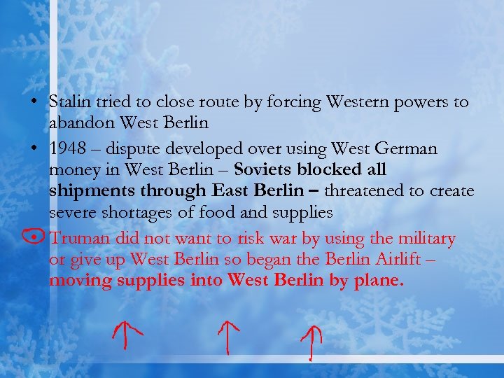  • Stalin tried to close route by forcing Western powers to abandon West