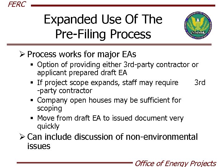 FERC Expanded Use Of The Pre-Filing Process Ø Process works for major EAs §