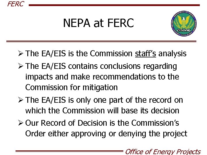 FERC NEPA at FERC Ø The EA/EIS is the Commission staff’s analysis Ø The