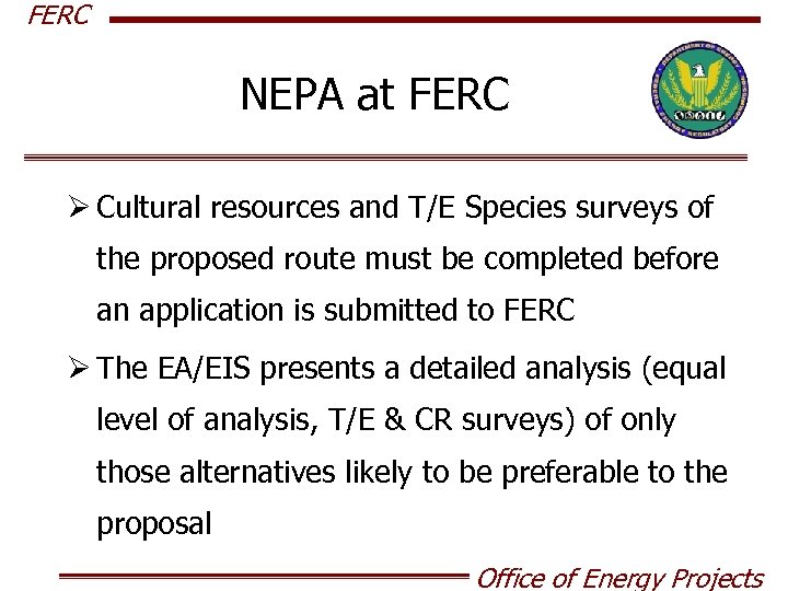 FERC NEPA at FERC Ø Cultural resources and T/E Species surveys of the proposed