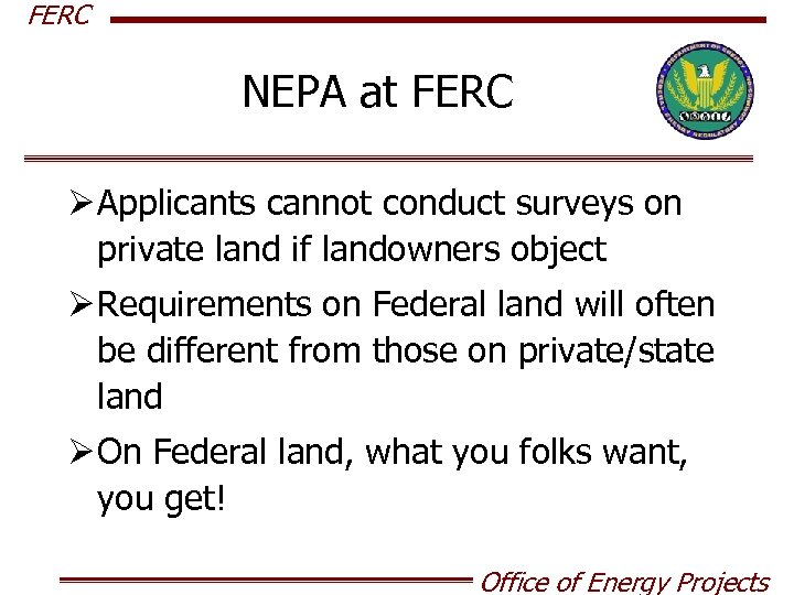 FERC NEPA at FERC Ø Applicants cannot conduct surveys on private land if landowners