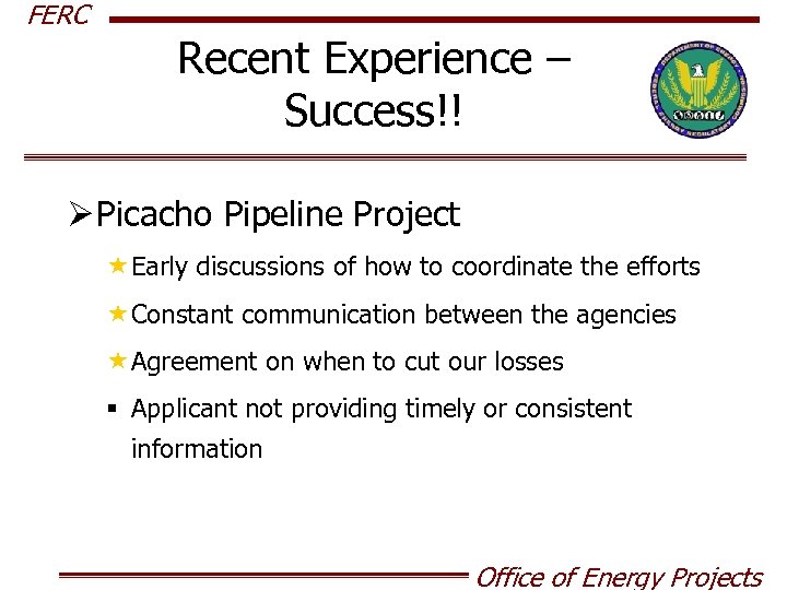 FERC Recent Experience – Success!! Ø Picacho Pipeline Project «Early discussions of how to