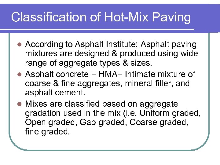 Classification of Hot-Mix Paving According to Asphalt Institute: Asphalt paving mixtures are designed &