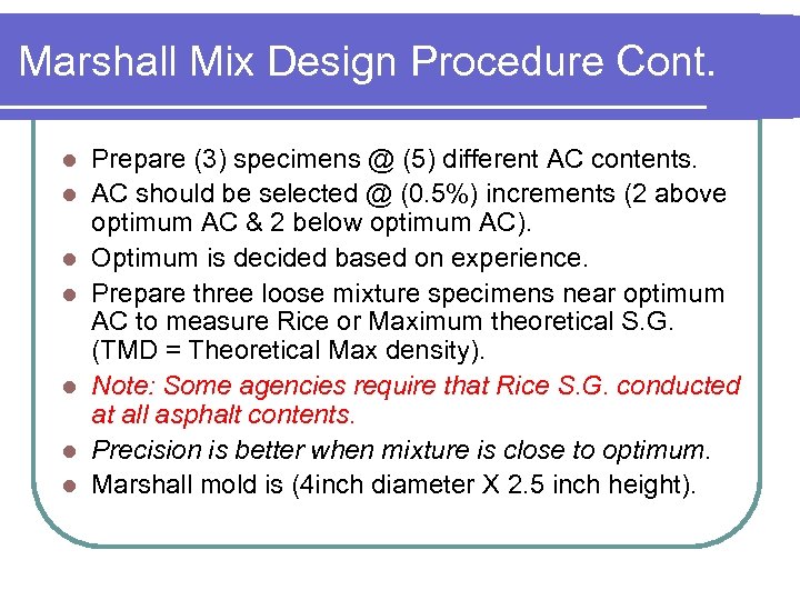 Marshall Mix Design Procedure Cont. l l l l Prepare (3) specimens @ (5)