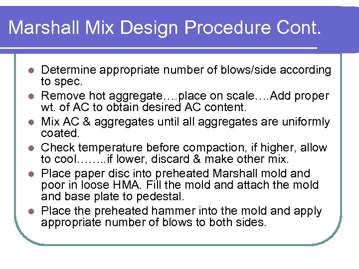 Marshall Mix Design Procedure Cont. l l l Determine appropriate number of blows/side according