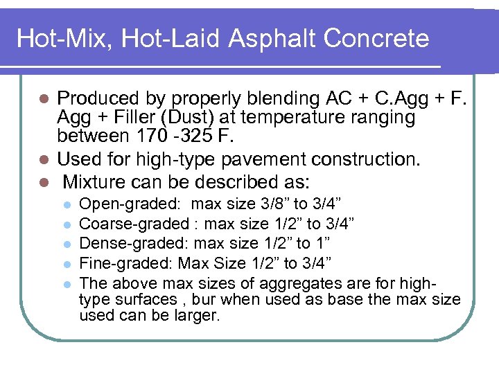 Hot-Mix, Hot-Laid Asphalt Concrete Produced by properly blending AC + C. Agg + Filler