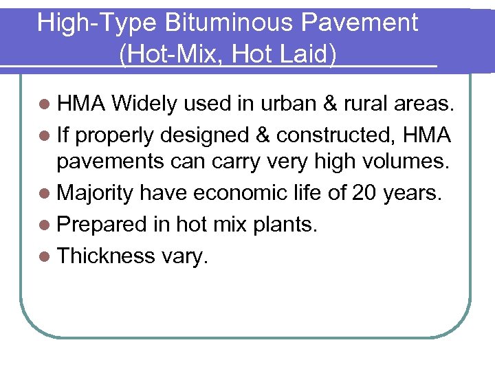 High-Type Bituminous Pavement (Hot-Mix, Hot Laid) l HMA Widely used in urban & rural