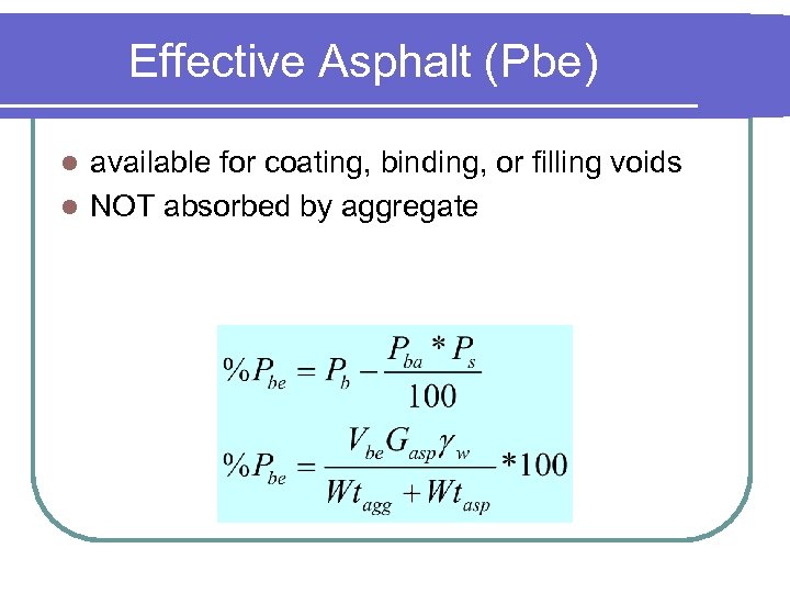 Effective Asphalt (Pbe) available for coating, binding, or filling voids l NOT absorbed by