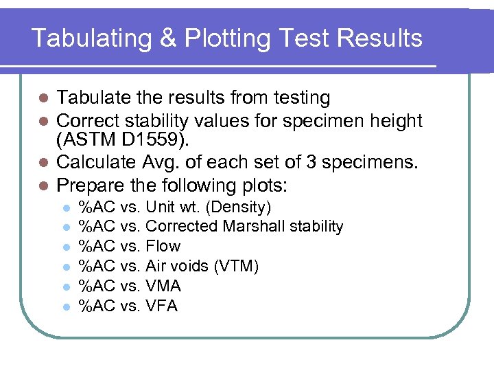 Tabulating & Plotting Test Results Tabulate the results from testing Correct stability values for