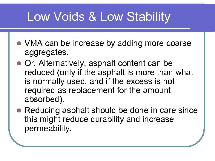 Low Voids & Low Stability VMA can be increase by adding more coarse aggregates.