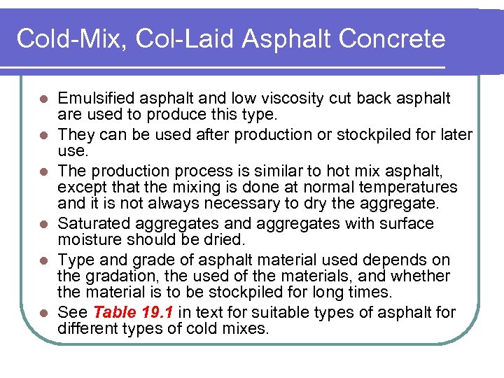 Cold-Mix, Col-Laid Asphalt Concrete l l l Emulsified asphalt and low viscosity cut back
