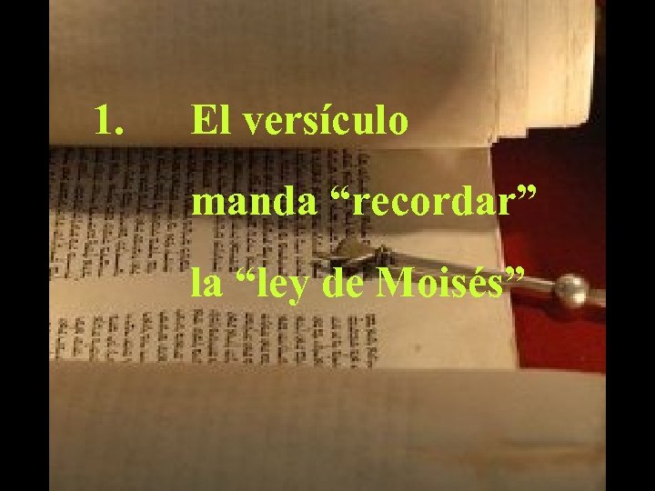 1. El versículo manda “recordar” la “ley de Moisés” 