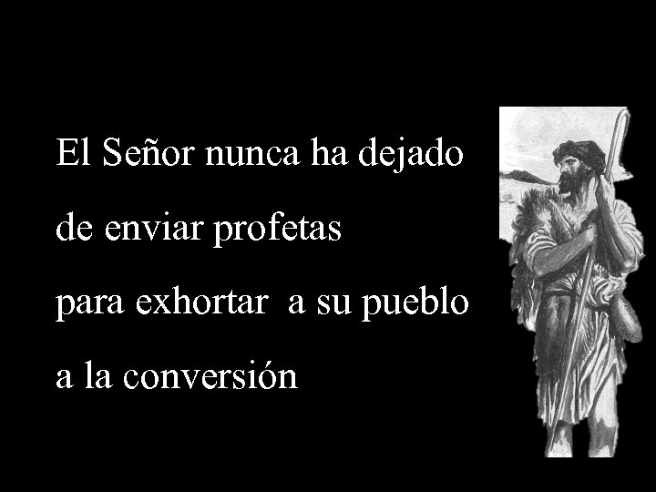 El Señor nunca ha dejado de enviar profetas para exhortar a su pueblo a