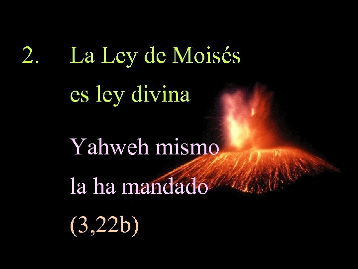 2. La Ley de Moisés es ley divina Yahweh mismo la ha mandado (3,