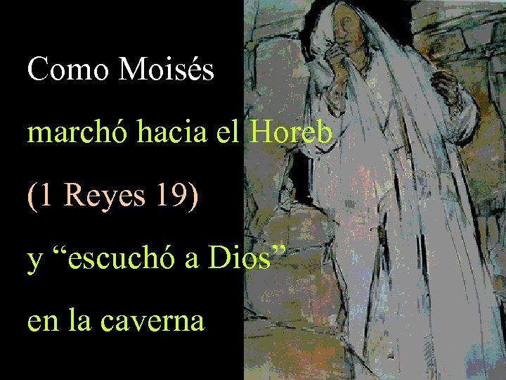 Como Moisés marchó hacia el Horeb (1 Reyes 19) y “escuchó a Dios” en