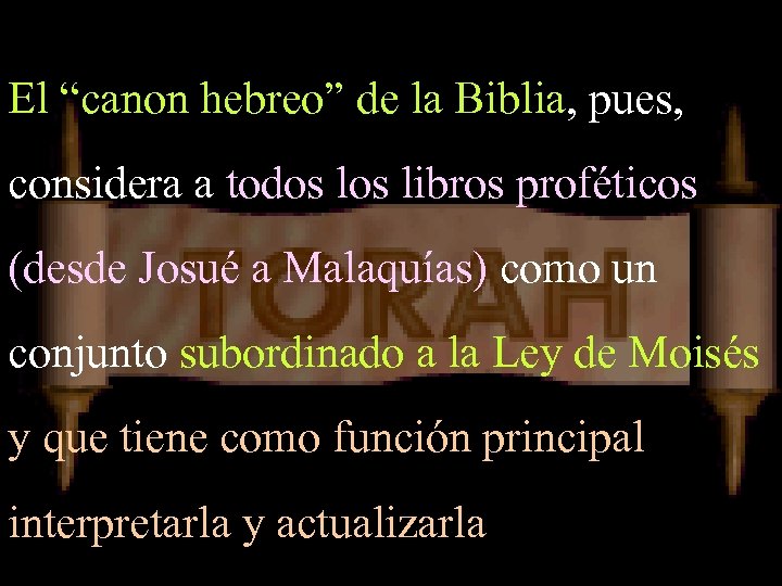 El “canon hebreo” de la Biblia, pues, considera a todos libros proféticos (desde Josué