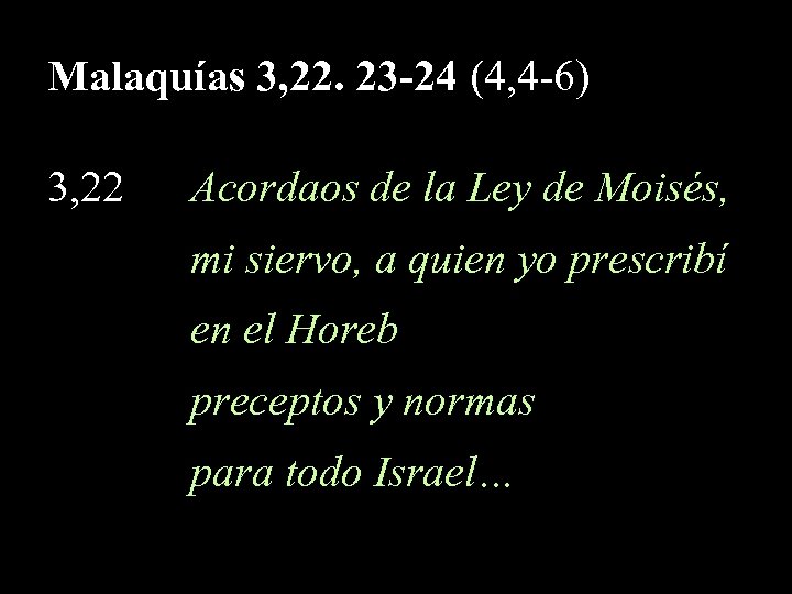 Malaquías 3, 22. 23 -24 (4, 4 -6) 3, 22 Acordaos de la Ley