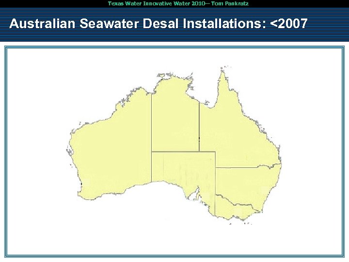 Texas Water Innovative Water 2010— Tom Pankratz Australian Seawater Desal Installations: <2007 › 