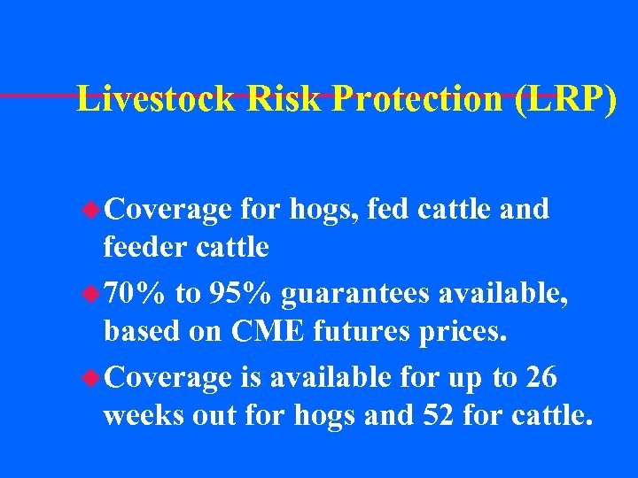 Livestock Risk Protection (LRP) u. Coverage for hogs, fed cattle and feeder cattle u