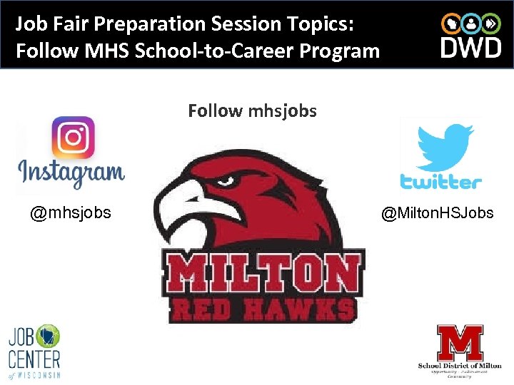 Job Fair Preparation Session Topics: Follow MHS School-to-Career Program Follow mhsjobs @Milton. HSJobs 