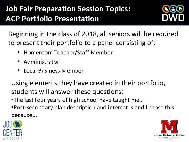 Job Fair Preparation Session Topics: ACP Portfolio Presentation Beginning in the class of 2018,