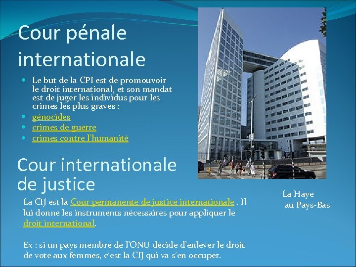 Cour pénale internationale Le but de la CPI est de promouvoir le droit international,