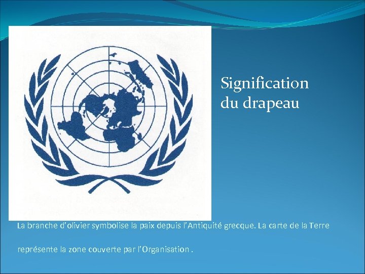 Signification du drapeau La branche d’olivier symbolise la paix depuis l’Antiquité grecque. La carte