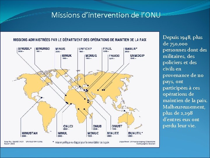 Missions d’intervention de l’ONU Depuis 1948, plus de 750, 000 personnes dont des militaires,