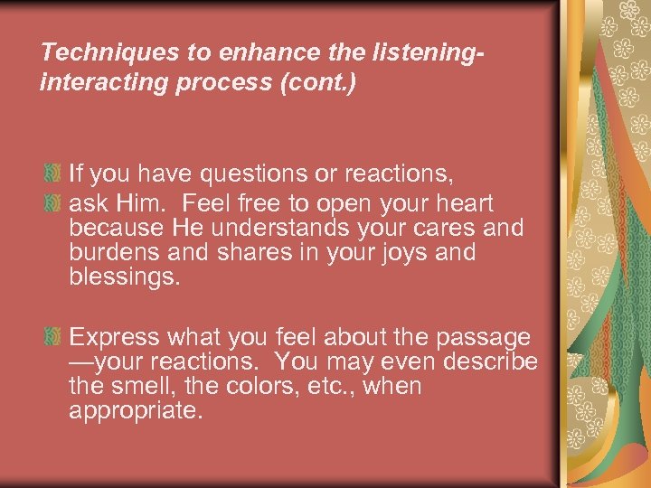 Techniques to enhance the listeninginteracting process (cont. ) If you have questions or reactions,