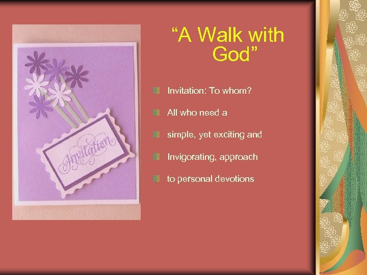 “A Walk with God” Invitation: To whom? All who need a simple, yet exciting