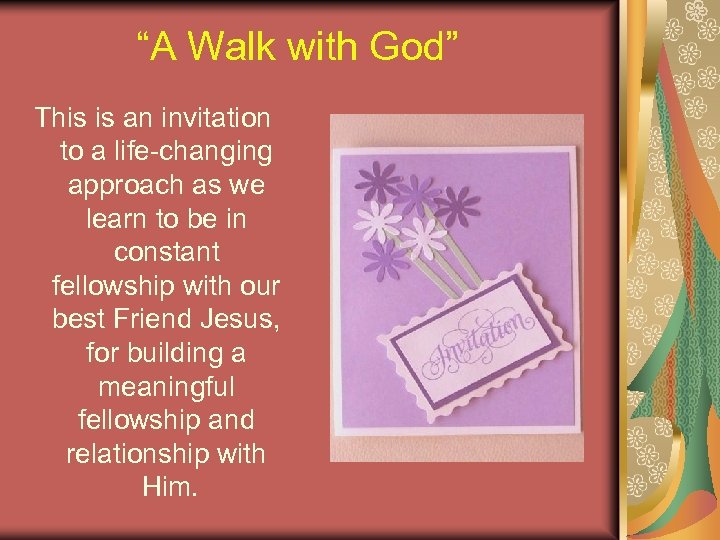 “A Walk with God” This is an invitation to a life-changing approach as we